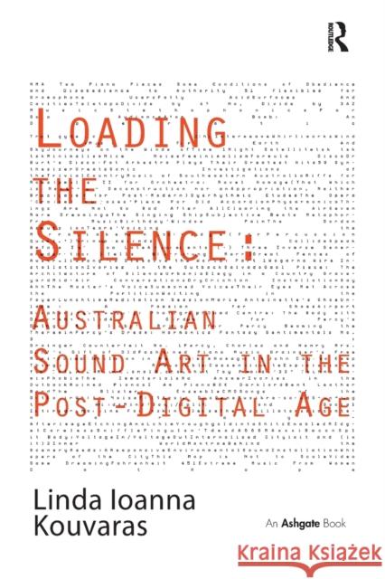 Loading the Silence: Australian Sound Art in the Post-Digital Age Linda Ioanna Kouvaras 9781138271708 Routledge