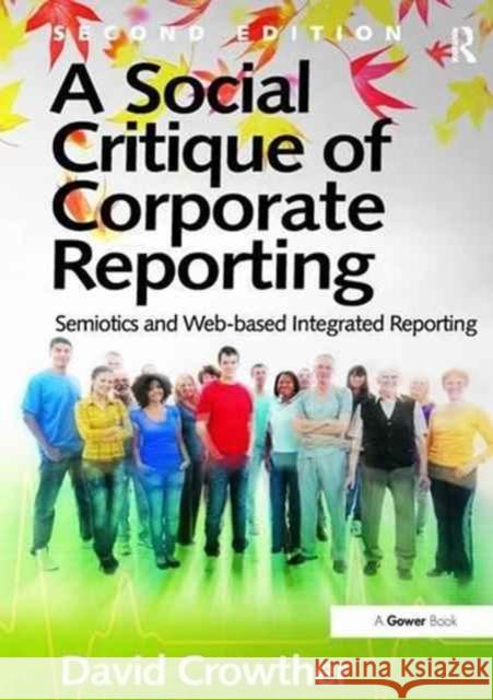 A Social Critique of Corporate Reporting: Semiotics and Web-Based Integrated Reporting David Crowther 9781138271715 Routledge