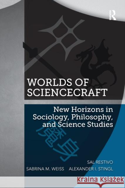 Worlds of ScienceCraft: New Horizons in Sociology, Philosophy, and Science Studies Restivo, Sal 9781138271777 Routledge