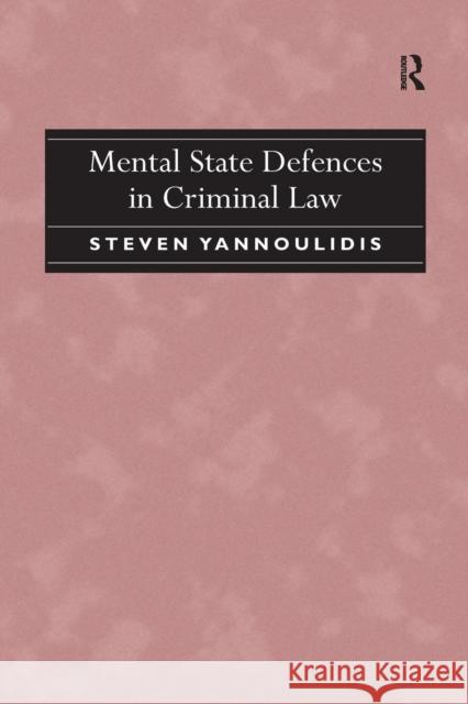 Mental State Defences in Criminal Law Steven Yannoulidis 9781138271791 Routledge