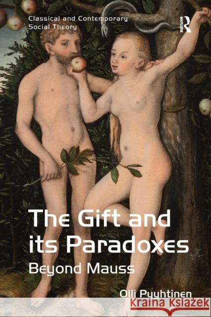 The Gift and its Paradoxes: Beyond Mauss Pyyhtinen, Olli 9781138271845