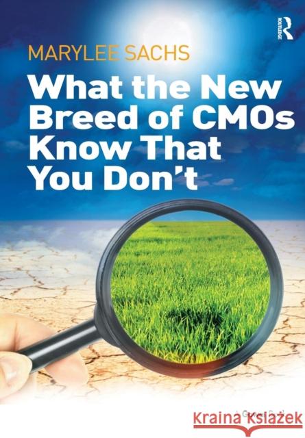 What the New Breed of CMOs Know That You Don't Sachs, Marylee 9781138271883