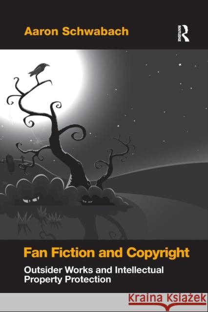 Fan Fiction and Copyright: Outsider Works and Intellectual Property Protection Aaron Schwabach 9781138272620 Routledge