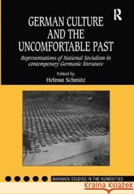 German Culture and the Uncomfortable Past: Representations of National Socialism in Contemporary Germanic Literature Helmut Schmitz 9781138272866 Routledge