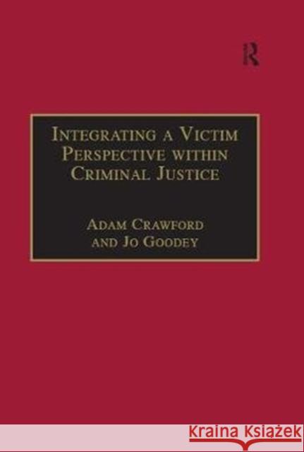 Integrating a Victim Perspective Within Criminal Justice: International Debates Adam Crawford Jo Goodey  9781138273146 Routledge