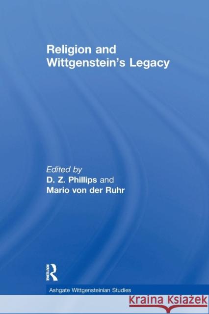 Religion and Wittgenstein's Legacy Mario Von Der Ruhr D. Z. Phillips 9781138273207