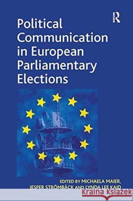 Political Communication in European Parliamentary Elections Michaela Maier Jesper Stromback 9781138273405 Routledge