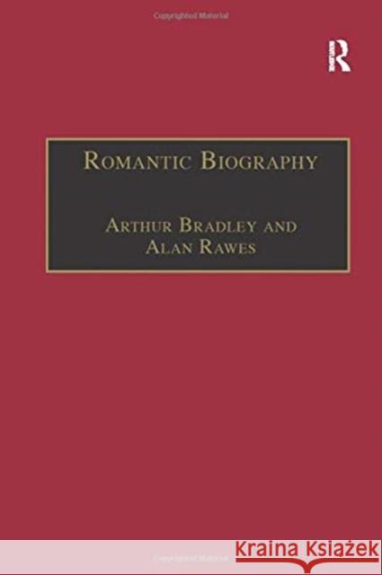 Romantic Biography Arthur Bradley Alan Rawes 9781138273474 Routledge