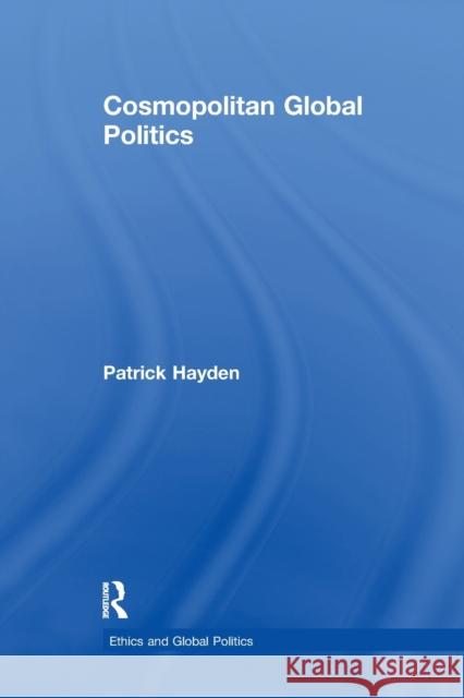 Cosmopolitan Global Politics Patrick Hayden 9781138273498 Taylor and Francis