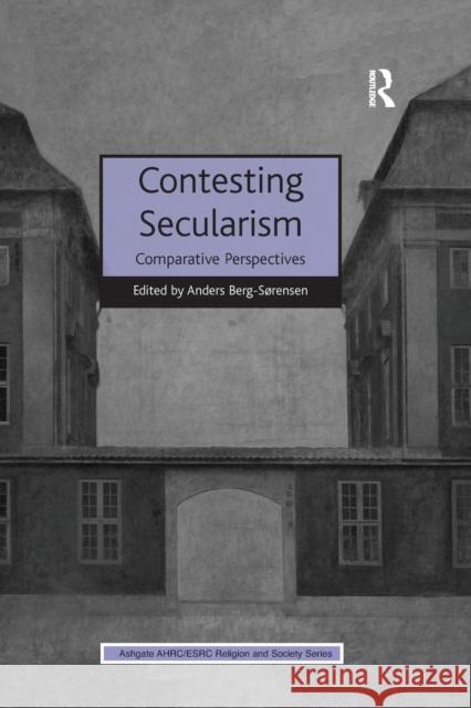 Contesting Secularism: Comparative Perspectives Anders Berg-Sorensen   9781138274082