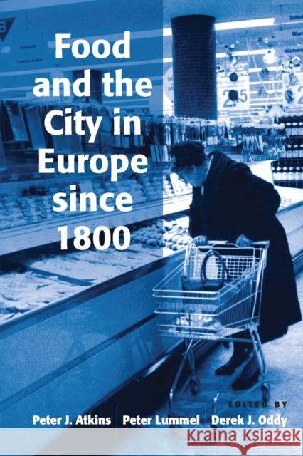 Food and the City in Europe Since 1800 Peter Lummel Professor Peter J. Atkins  9781138274198 Routledge