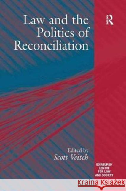 Law and the Politics of Reconciliation Scott Veitch 9781138274624 Routledge
