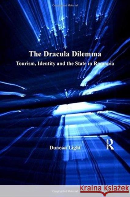 The Dracula Dilemma: Tourism, Identity and the State in Romania Duncan Light   9781138274747 Routledge