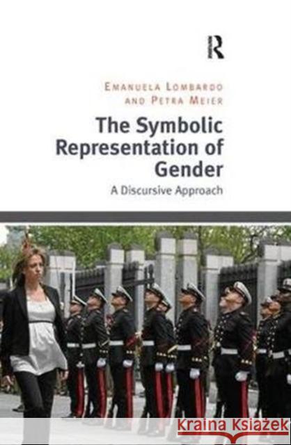 The Symbolic Representation of Gender: A Discursive Approach Emanuela Lombardo Petra Meier  9781138274754 Routledge