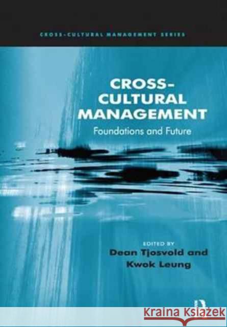 Cross-Cultural Management: Foundations and Future Dean Tjosvold Kwok Leung  9781138274884