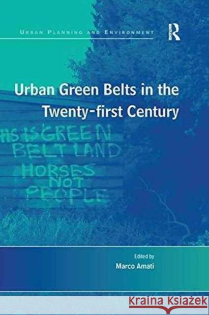 Urban Green Belts in the Twenty-First Century Marco Amati   9781138275140 Routledge