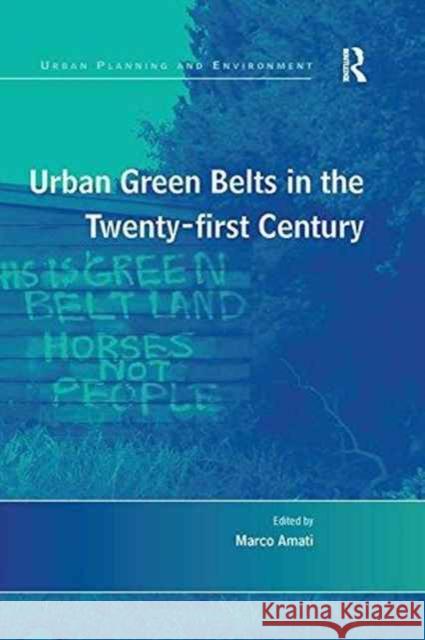 Urban Green Belts in the Twenty-First Century Marco Amati   9781138275140