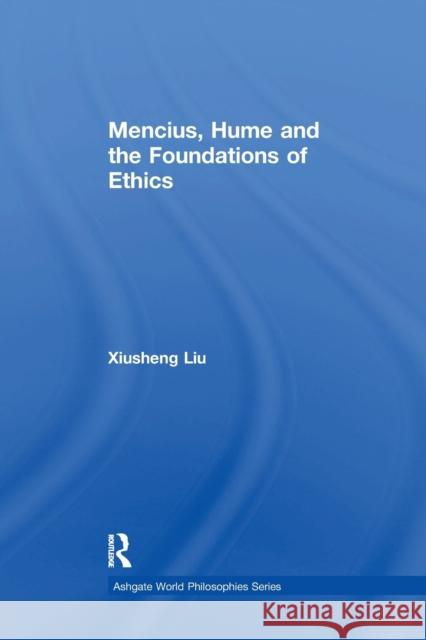 Mencius, Hume and the Foundations of Ethics Xiusheng Liu 9781138275867 Routledge