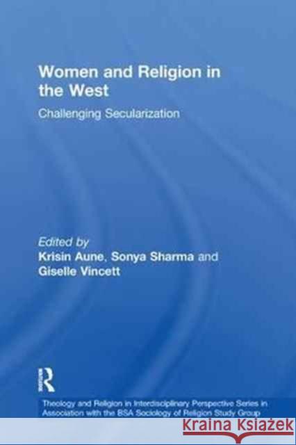 Women and Religion in the West: Challenging Secularization Sonya Sharma 9781138276048 Taylor and Francis
