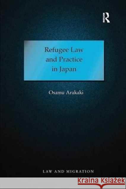 Refugee Law and Practice in Japan Osamu Arakaki 9781138276314 Routledge