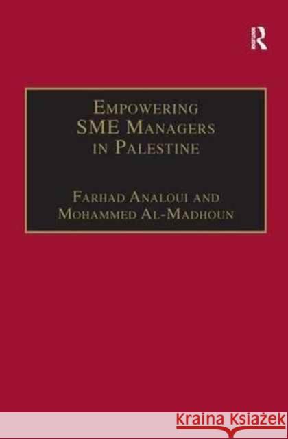 Empowering Sme Managers in Palestine Farhad Analoui Mohammed Al-Madhoun 9781138276413 Routledge