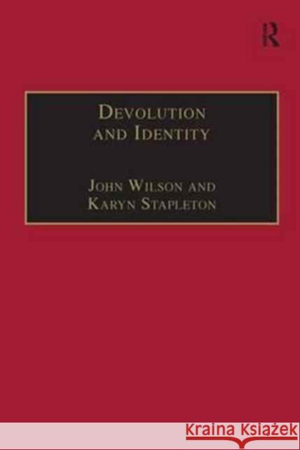 Devolution and Identity John Wilson Karyn Stapleton 9781138276581 Routledge
