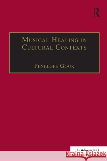 Musical Healing in Cultural Contexts Penelope Gouk 9781138276727