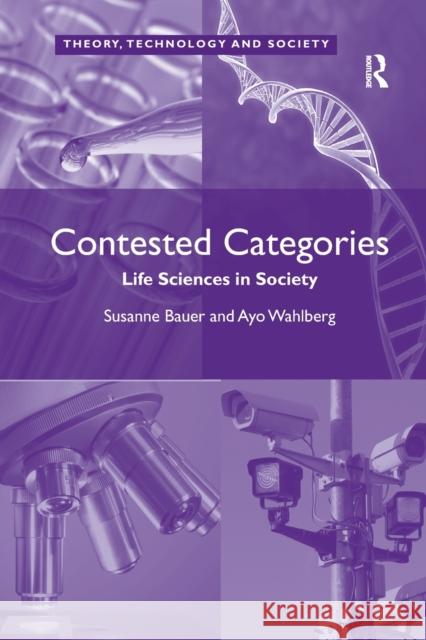 Contested Categories: Life Sciences in Society Ayo Wahlberg Susanne Bauer 9781138276901 Routledge