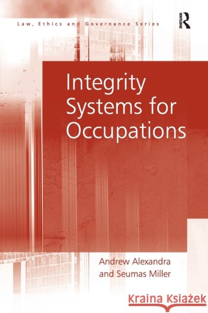 Integrity Systems for Occupations Andrew Alexandra Seumas Miller 9781138276925