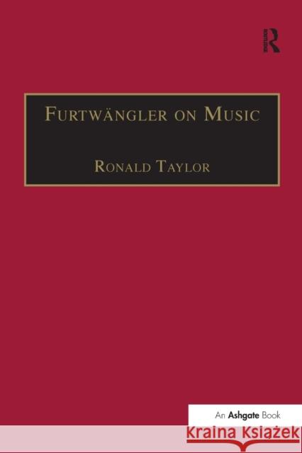 Furtwängler on Music: Essays and Addresses by Wilhelm Furtwängler Taylor, Ronald 9781138276987 Routledge