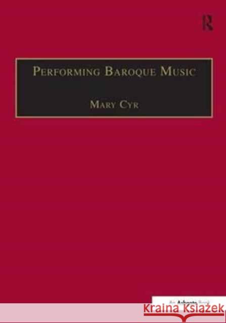 Performing Baroque Music Mary Cyr 9781138276994 Routledge