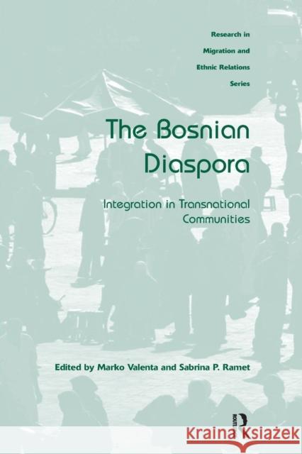 The Bosnian Diaspora: Integration in Transnational Communities Marko Valenta Sabrina P. Ramet 9781138277106 Routledge