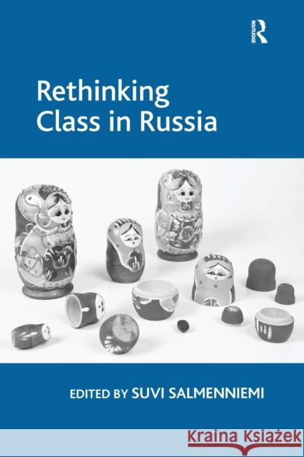 Rethinking Class in Russia Suvi Salmenniemi 9781138277137 Routledge