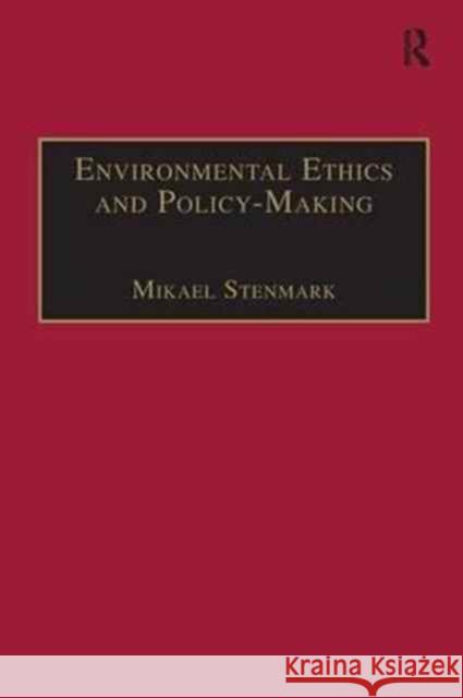 Environmental Ethics and Policy-Making Mikael Stenmark 9781138277335