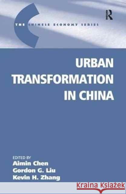 Urban Transformation in China Gordon G. Liu Aimin Chen 9781138277564