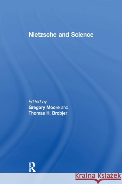 Nietzsche and Science Thomas H. Brobjer 9781138277588 Taylor and Francis