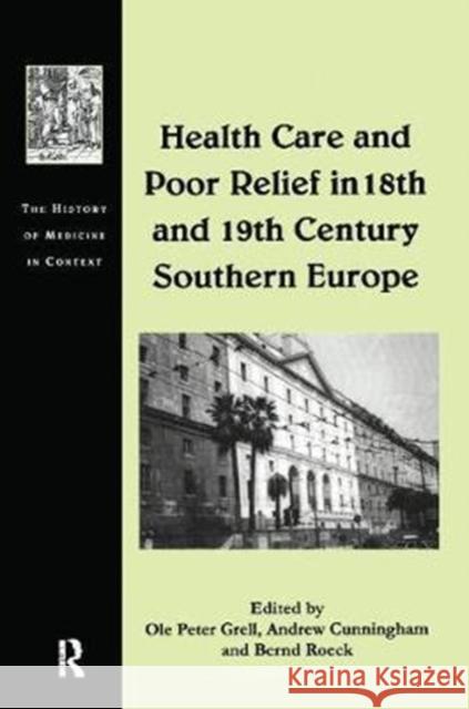 Health Care and Poor Relief in 18th and 19th Century Southern Europe Ole Peter Grell 9781138277731 Taylor and Francis