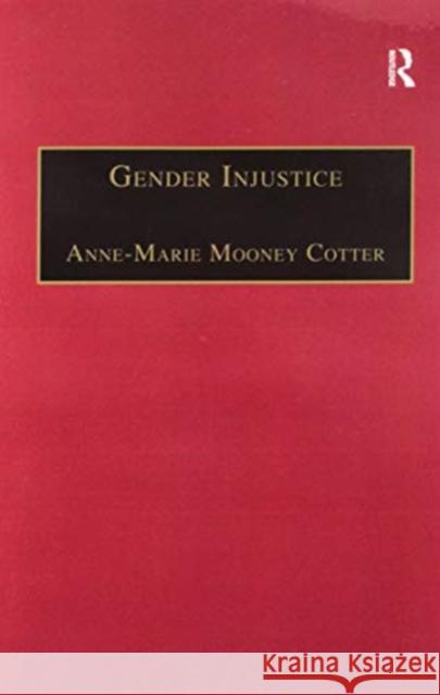 Gender Injustice: An International Comparative Analysis of Equality in Employment Anne-Marie Mooney Cotter 9781138277847 Routledge
