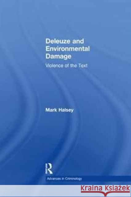 Deleuze and Environmental Damage: Violence of the Text Mark Halsey 9781138277861 Routledge