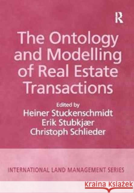 The Ontology and Modelling of Real Estate Transactions Erik Stubkjaer Heiner Stuckenschmidt 9781138277939