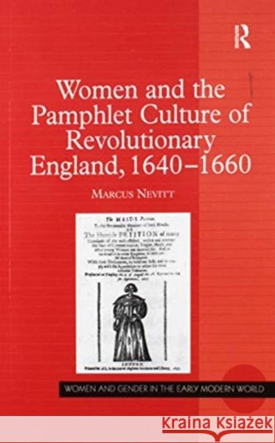 Women and the Pamphlet Culture of Revolutionary England, 1640-1660 Marcus Nevitt 9781138278066 Routledge