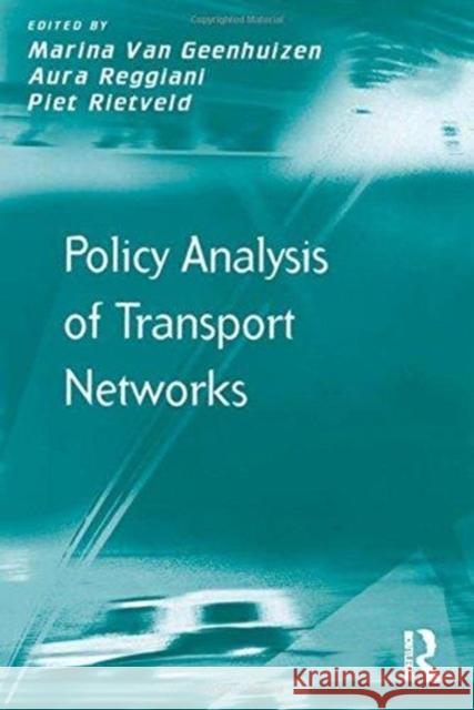 Policy Analysis of Transport Networks Marina Van Geenhuizen Piet Rietveld Aura Reggiani 9781138278189