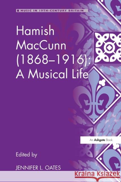 Hamish MacCunn (1868-1916): A Musical Life Oates, Jennifer L. 9781138278370 Routledge