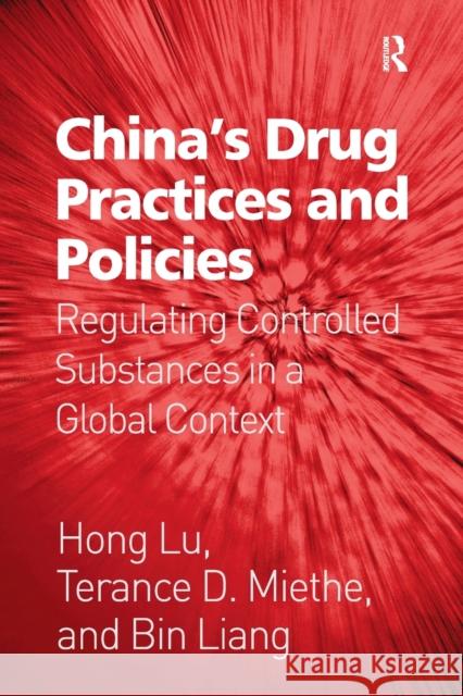 China's Drug Practices and Policies: Regulating Controlled Substances in a Global Context Hong Lu Terance D. Miethe Bin Liang 9781138278523