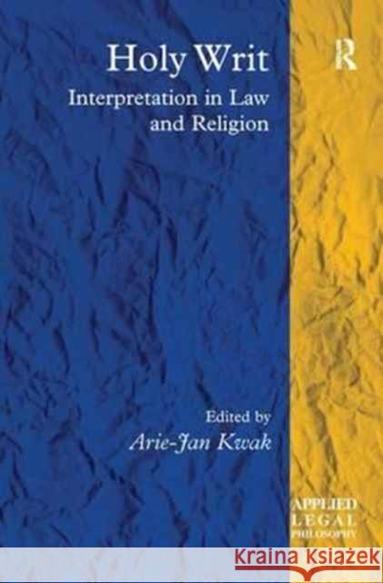 Holy Writ: Interpretation in Law and Religion Arie-Jan Kwak 9781138278585 Routledge