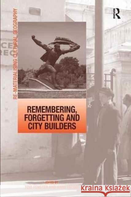 Remembering, Forgetting and City Builders Haim Yacobi Tovi Fenster 9781138278684