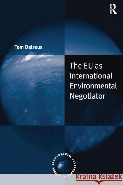 The EU as International Environmental Negotiator Delreux, Tom 9781138278783