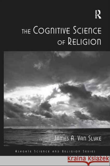 The Cognitive Science of Religion James A. Van Slyke 9781138278868