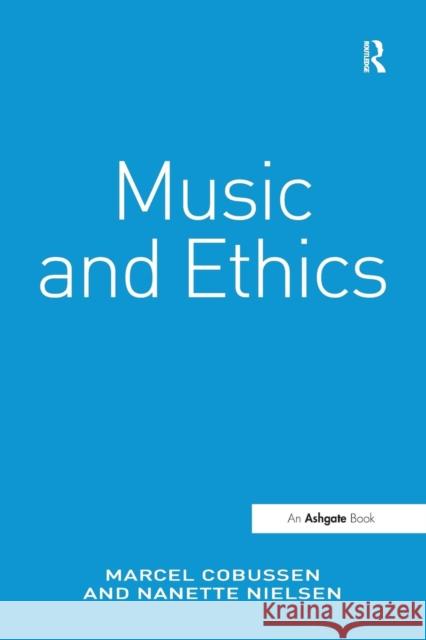 Music and Ethics Marcel Cobussen Nanette Nielsen 9781138279018 Routledge