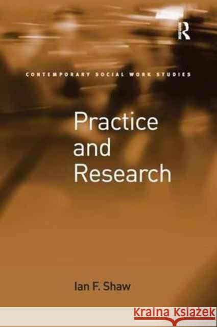 Practice and Research Ian F. Shaw   9781138279056 Routledge